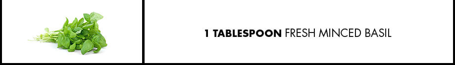 1 Tablespoon Fresh Minced Basil