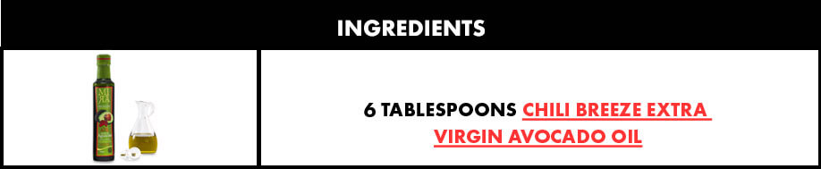 6 Tablespoons Chili Breeze Extra Virgin Avocado Oil